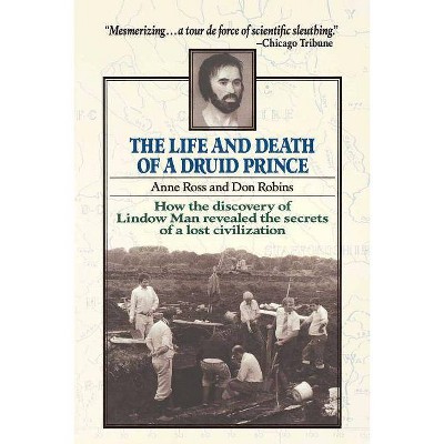 Life and Death of a Druid Prince - by  Anne Ross & Don Robins (Paperback)