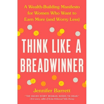 Think Like a Breadwinner - by  Jennifer Barrett (Hardcover)