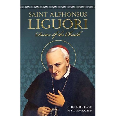 St. Alphonsus Liguori - by  L X Aubin & D F Miller (Paperback)