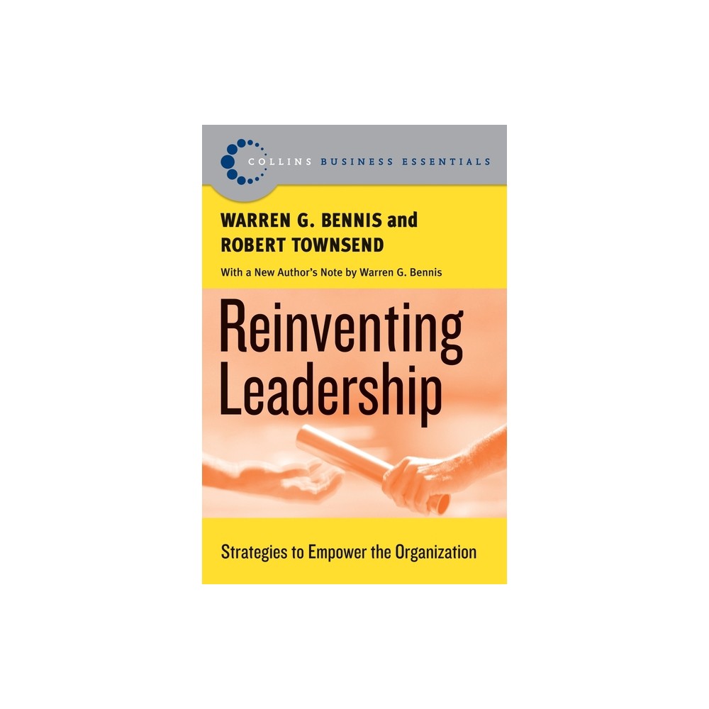 Reinventing Leadership - (Collins Business Essentials) by Warren G Bennis & Robert Townsend (Paperback)