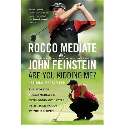 Are You Kidding Me? - by  Rocco Mediate & John Feinstein (Paperback)