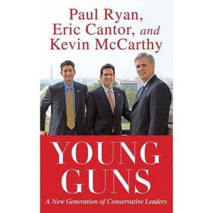 Young Guns - by  Eric Cantor & Paul Ryan & Kevin McCarthy (Paperback) - 1 of 1