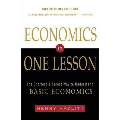 Economics in One Lesson - by  Henry Hazlitt (Paperback)