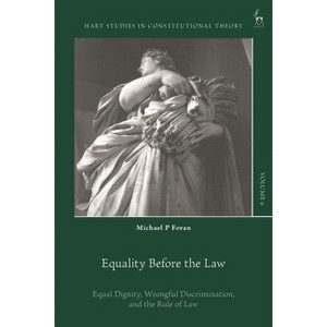 Equality Before the Law - (Hart Studies in Constitutional Theory) by Michael P Foran - 1 of 1