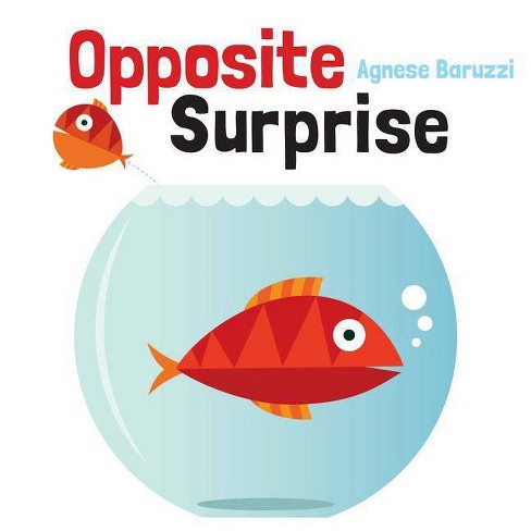 Opposite Surprise - By Agnese Baruzzi (board Book) : Target