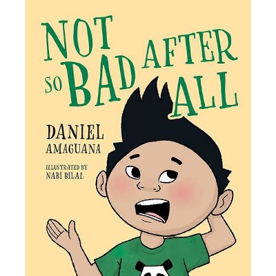 Not So Bad After All - by  Daniel Amaguana (Hardcover)