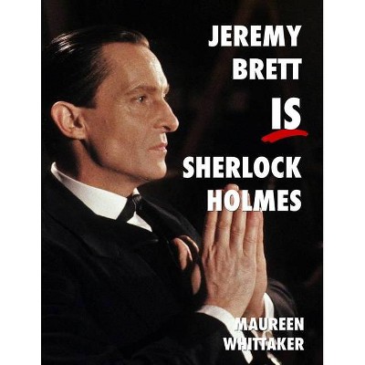 Jeremy Brett is Sherlock Holmes - by  Maureen Whittaker (Paperback)