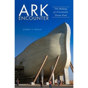 Ark Encounter - by  James S Bielo (Paperback) - 1 of 1