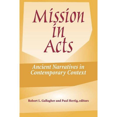 Mission in Acts - (American Society of Missiology) by  Robert L Gallagher & Paul Hertig (Paperback)