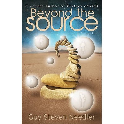 Beyond the Source - Book 1 - by  Guy Steven Needler (Paperback)