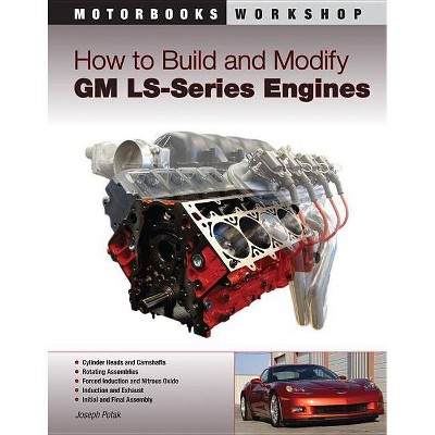 How to Build and Modify GM LS-Series Engines - (Motorbooks Workshop) by  Joseph Potak (Paperback)