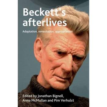 Beckett's Afterlives - by  Jonathan Bignell & Pim Verhulst & Anna McMullan (Hardcover)