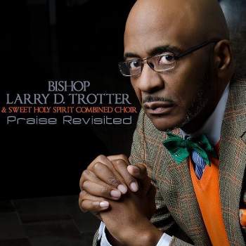 Larry D. Trotter - Praise Revisited (CD)
