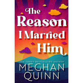 The Reason I Married Him - by  Meghan Quinn (Paperback)