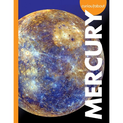 Curious about Mercury - by  Rachel Grack (Paperback)