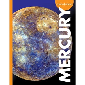 Curious about Mercury - by  Rachel Grack (Paperback) - 1 of 1