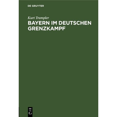 Bayern Im Deutschen Grenzkampf - 3rd Edition by  Kurt Trampler (Hardcover)