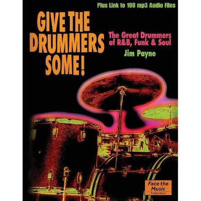 Give the Drummers Some! - by  Jim Payne (Paperback)