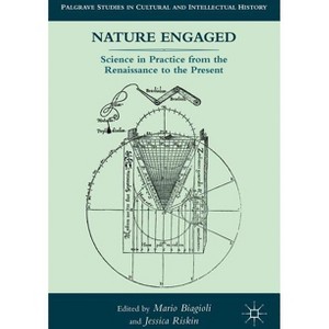 Nature Engaged - (Palgrave Studies in Cultural and Intellectual History) by  M Biagioli & J Riskin (Hardcover) - 1 of 1