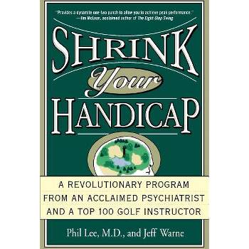 Shrink Your Handicap - by  Phil Lee & Jeff Warne (Paperback)