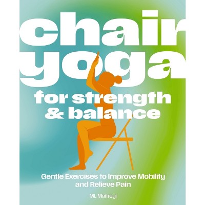 Chair Yoga for Strength and Balance - by  Thomas Nelson (Paperback)