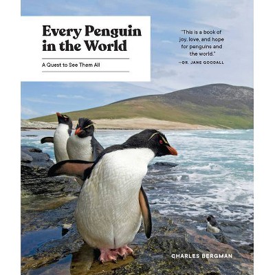 Every Penguin in the World - by  Charles Bergman (Hardcover)