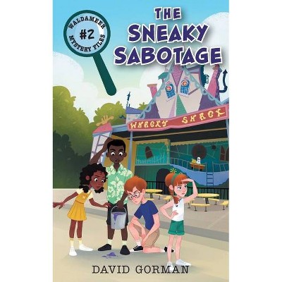 The Sneaky Sabotage - (Waldameer Mystery Files) by  David Gorman (Paperback)