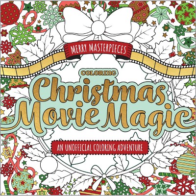Merry Masterpieces: Coloring Christmas Movie Magic - by  Walter Foster Creative Team (Paperback)