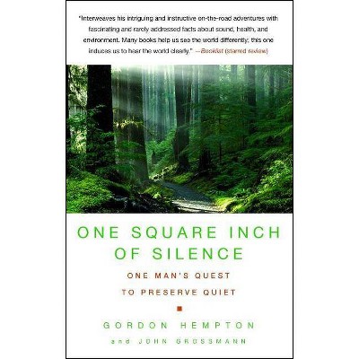 One Square Inch of Silence - by  Gordon Hempton & John Grossmann (Paperback)