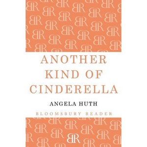 Another Kind of Cinderella and Other Stories - by  Angela Huth (Paperback) - 1 of 1