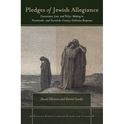 Pledges of Jewish Allegiance - (Stanford Studies in Jewish History and Culture) by  David Ellenson & Daniel Gordis (Hardcover)