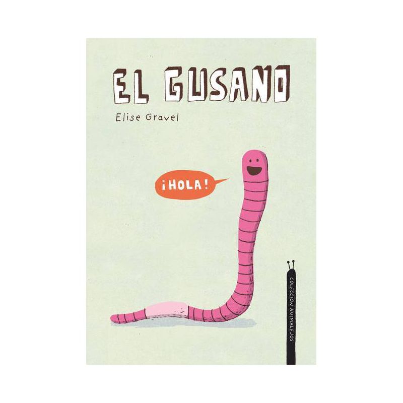 El Gusano. Colección Animalejos - by  Elise Gravel (Hardcover), 1 of 2