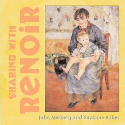 Sharing with Renoir - by  Julie Merberg & Suzanne Bober (Board Book)