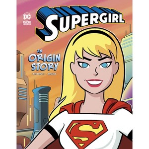 Supergirl - (DC Super Heroes Origins) by  Steve Brezenoff (Paperback) - 1 of 1