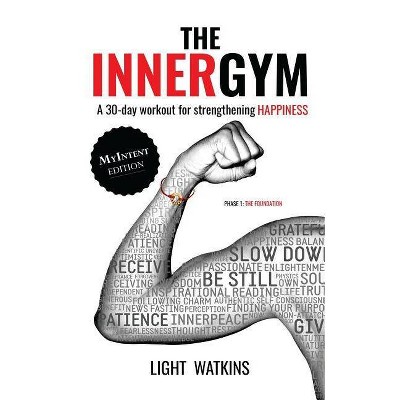 The Inner Gym - The MyIntent Edition - by  Light Watkins (Paperback)