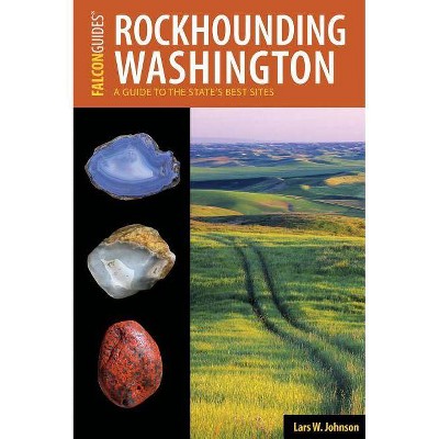 Rockhounding Washington - by  Lars Johnson (Paperback)