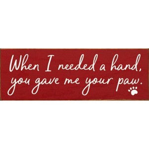 Slickblue Pet Quote Wood Sign, When I Needed a Hand You Gave Me Your Paw, 3.5x10 Rustic Plaque - 1 of 3