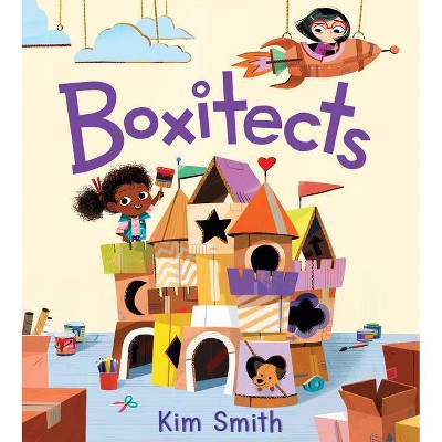 Boxitects - by  Kim Smith (Hardcover)