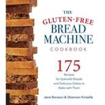 The Gluten-Free Bread Machine Cookbook - by  Jane Bonacci & Shannon Kinsella (Paperback)