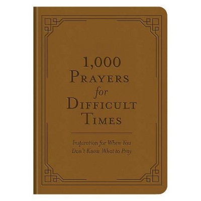 1,000 Prayers for Difficult Times - by  Compiled by Barbour Staff (Paperback)