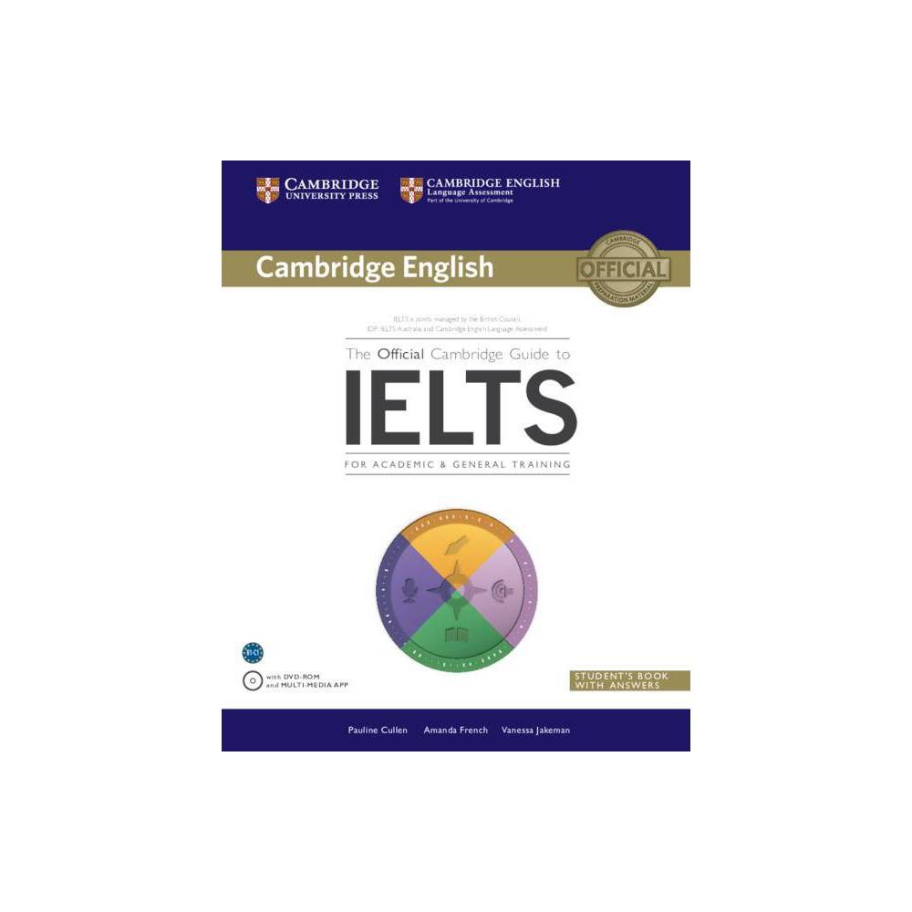 Cambridge ielts guide. The Official Cambridge Guide to IELTS. Official Guide to IELTS. Cambridge Guide to IELTS. Cambridge English IELTS the Official Cambridge Guide to for Academic.
