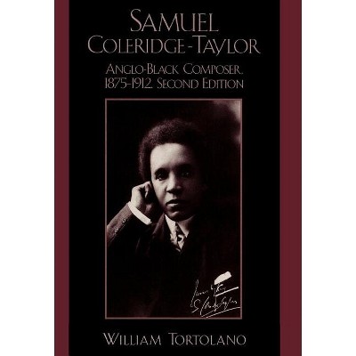 Samuel Coleridge-Taylor - 2nd Edition by  William Tortolano (Hardcover)
