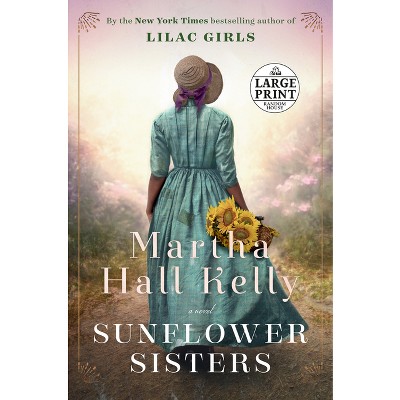 Sunflower Sisters - (woolsey-ferriday) Large Print By Martha Hall Kelly ...