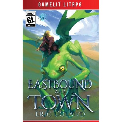 Eastbound and Town - by  Eric Ugland (Paperback)