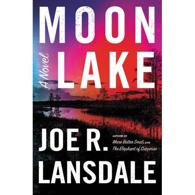 Moon Lake - by  Joe R Lansdale (Hardcover)