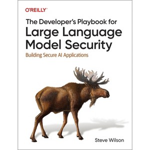 The Developer's Playbook for Large Language Model Security - by  Steve Wilson (Paperback) - 1 of 1