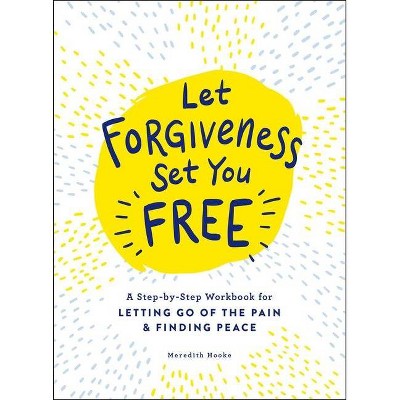 Let Forgiveness Set You Free - by  Meredith Hooke (Paperback)