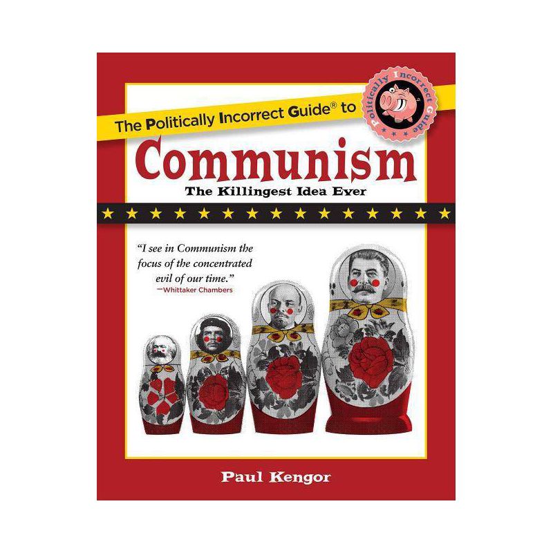 The Politically Incorrect Guide to Communism - (Politically Incorrect Guides (Paperback)) by  Paul Kengor (Paperback), 1 of 2