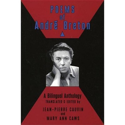 Poems of Andre Breton: A Bilingual Anthology - by  Andre Breton & Jean-Pierre Cauvin & Mary Ann Caws (Paperback)