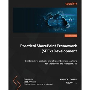Practical SharePoint Framework (SPFx) Development - by  Franck Cornu & Anoop T (Paperback) - 1 of 1